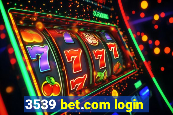 3539 bet.com login